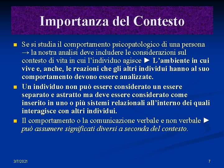 Importanza del Contesto n n n Se si studia il comportamento psicopatologico di una