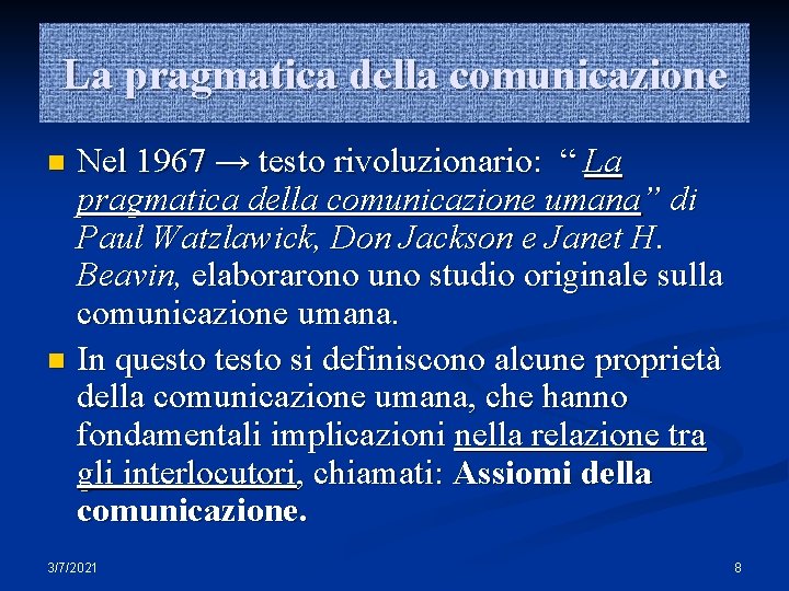 La pragmatica della comunicazione Nel 1967 → testo rivoluzionario: “ La pragmatica della comunicazione