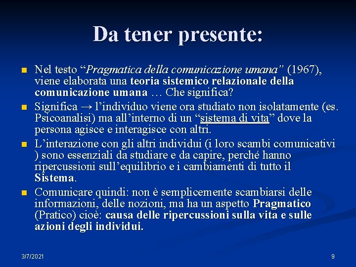 Da tener presente: n n Nel testo “Pragmatica della comunicazione umana” (1967), viene elaborata