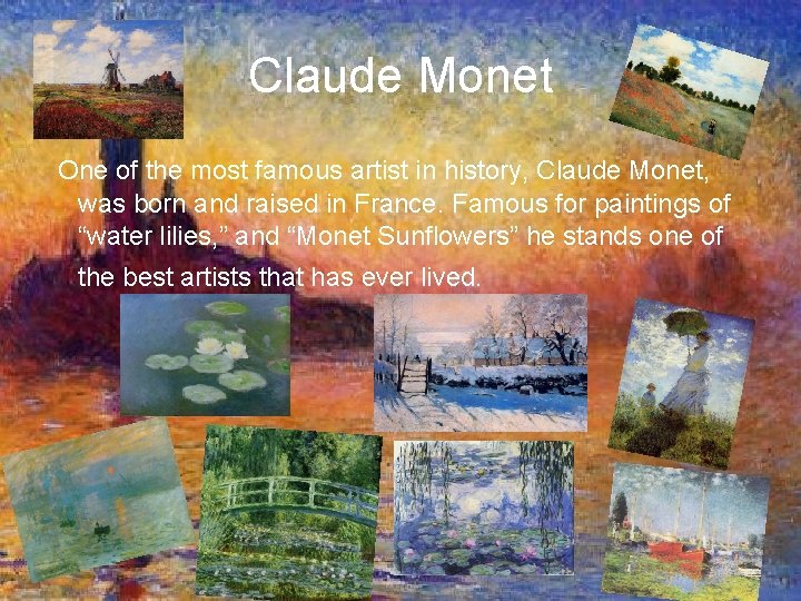 Claude Monet One of the most famous artist in history, Claude Monet, was born