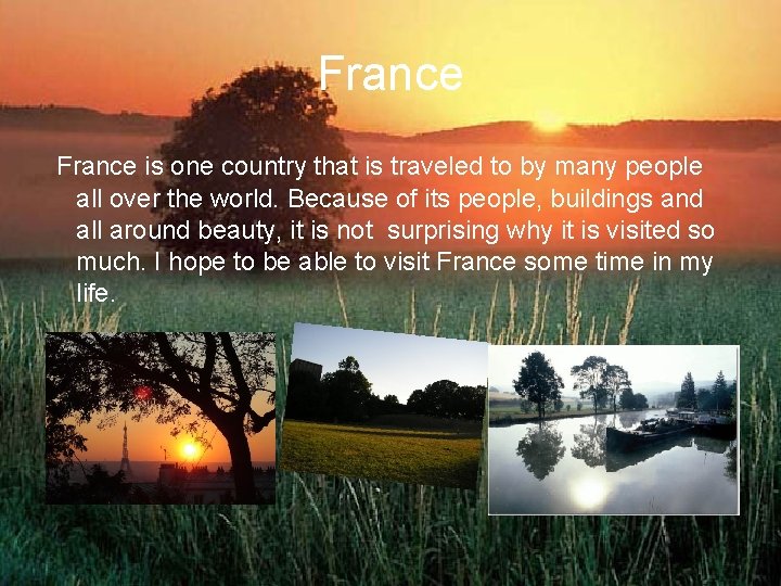 France is one country that is traveled to by many people all over the