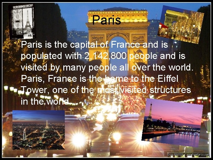 Paris is the capital of France and is populated with 2, 142, 800 people