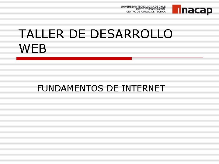 TALLER DE DESARROLLO WEB FUNDAMENTOS DE INTERNET 