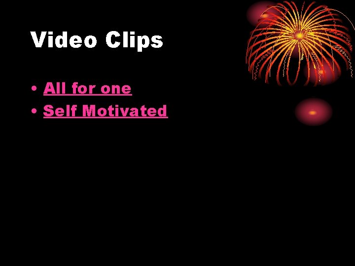 Video Clips • All for one • Self Motivated 