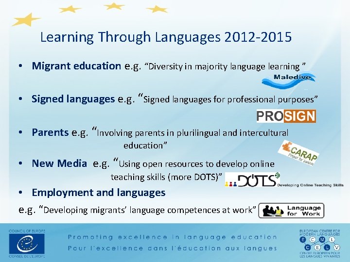  Learning Through Languages 2012 -2015 • Migrant education e. g. “Diversity in majority