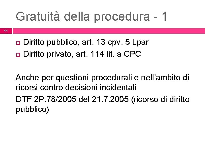 Gratuità della procedura - 1 11 Diritto pubblico, art. 13 cpv. 5 Lpar Diritto