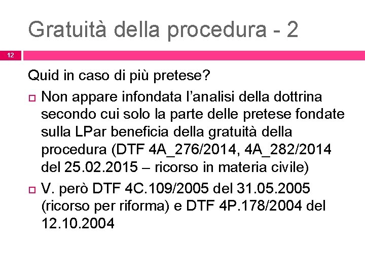 Gratuità della procedura - 2 12 Quid in caso di più pretese? Non appare