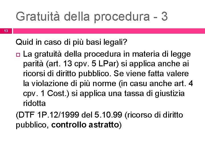 Gratuità della procedura - 3 13 Quid in caso di più basi legali? La