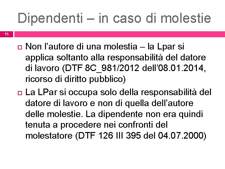 Dipendenti – in caso di molestie 15 Non l’autore di una molestia – la