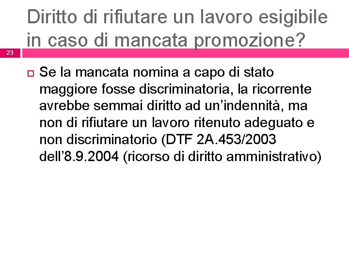 23 Diritto di rifiutare un lavoro esigibile in caso di mancata promozione? Se la