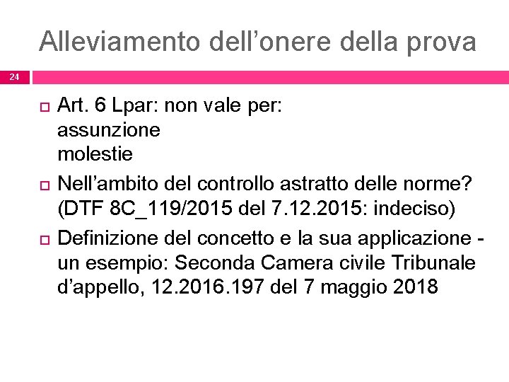 Alleviamento dell’onere della prova 24 Art. 6 Lpar: non vale per: assunzione molestie Nell’ambito