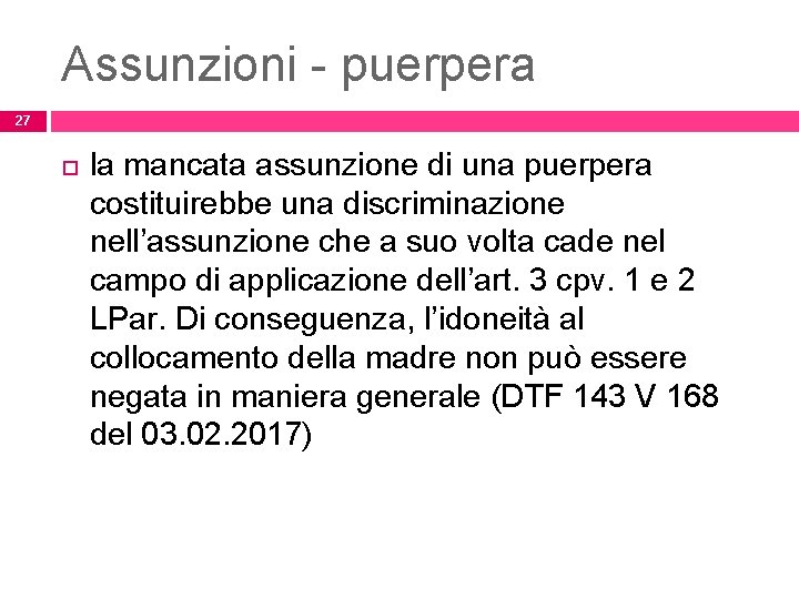 Assunzioni - puerpera 27 la mancata assunzione di una puerpera costituirebbe una discriminazione nell’assunzione