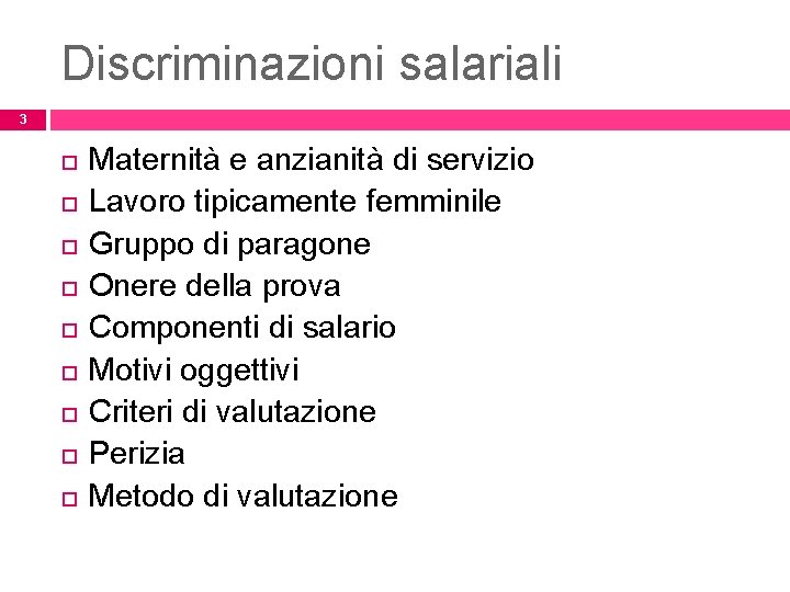 Discriminazioni salariali 3 Maternità e anzianità di servizio Lavoro tipicamente femminile Gruppo di paragone