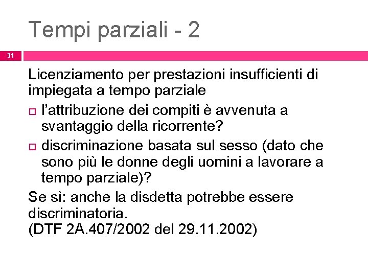 Tempi parziali - 2 31 Licenziamento per prestazioni insufficienti di impiegata a tempo parziale