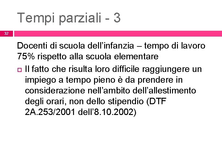 Tempi parziali - 3 32 Docenti di scuola dell’infanzia – tempo di lavoro 75%