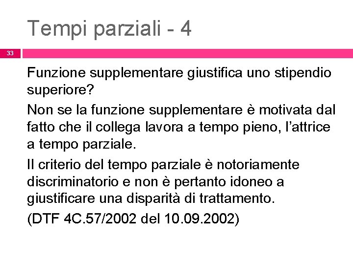 Tempi parziali - 4 33 Funzione supplementare giustifica uno stipendio superiore? Non se la