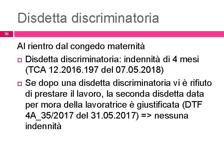 Disdetta discriminatoria 36 Al rientro dal congedo maternità Disdetta discriminatoria: indennità di 4 mesi