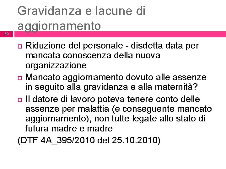 39 Gravidanza e lacune di aggiornamento Riduzione del personale - disdetta data per mancata