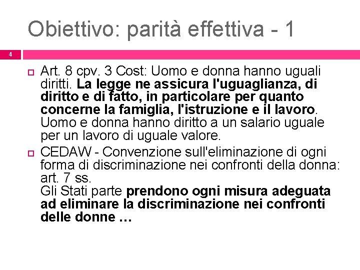 Obiettivo: parità effettiva - 1 4 Art. 8 cpv. 3 Cost: Uomo e donna