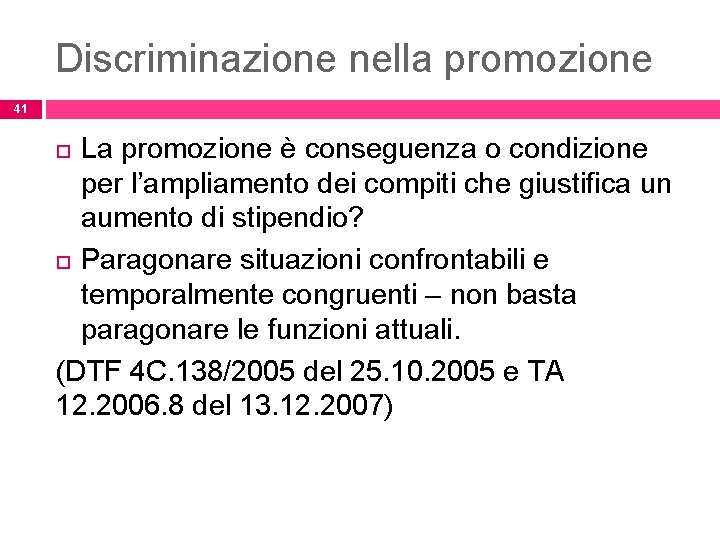 Discriminazione nella promozione 41 La promozione è conseguenza o condizione per l’ampliamento dei compiti