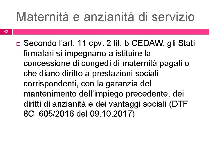 Maternità e anzianità di servizio 42 Secondo l’art. 11 cpv. 2 lit. b CEDAW,