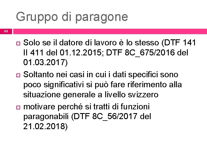 Gruppo di paragone 44 Solo se il datore di lavoro è lo stesso (DTF