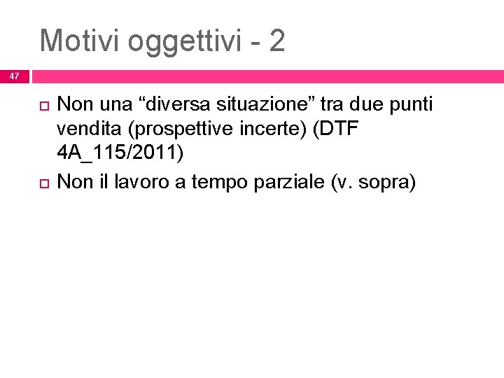 Motivi oggettivi - 2 47 Non una “diversa situazione” tra due punti vendita (prospettive