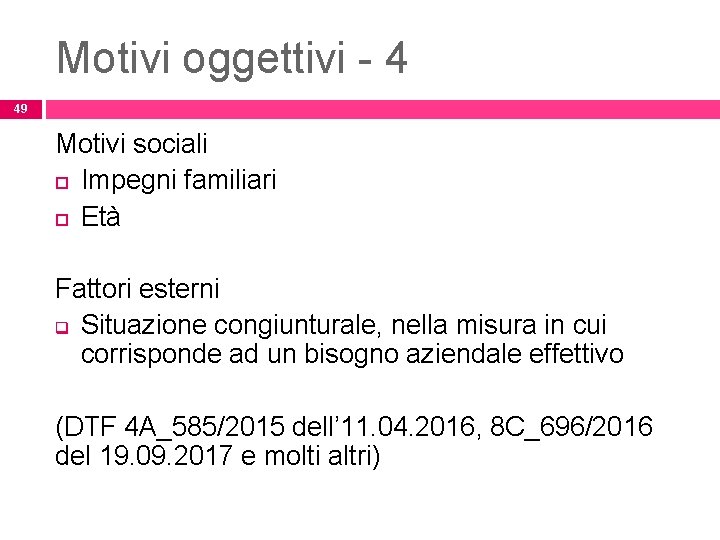 Motivi oggettivi - 4 49 Motivi sociali Impegni familiari Età Fattori esterni q Situazione