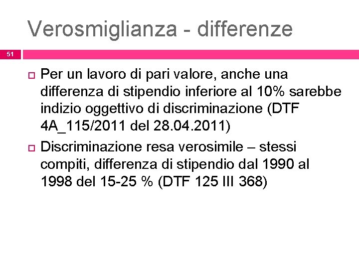 Verosmiglianza - differenze 51 Per un lavoro di pari valore, anche una differenza di