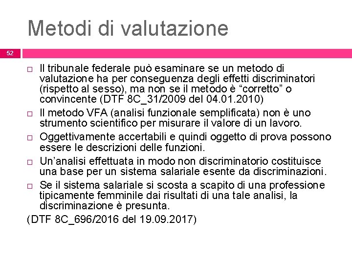 Metodi di valutazione 52 Il tribunale federale può esaminare se un metodo di valutazione