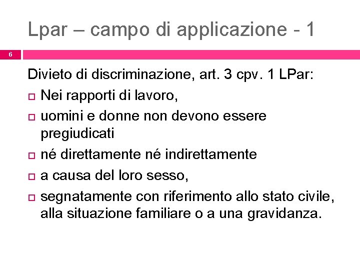 Lpar – campo di applicazione - 1 6 Divieto di discriminazione, art. 3 cpv.