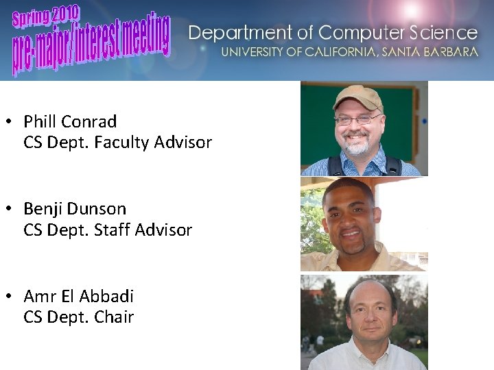 Computer Science at UCSB • Phill Conrad CS Dept. Faculty Advisor • Benji Dunson