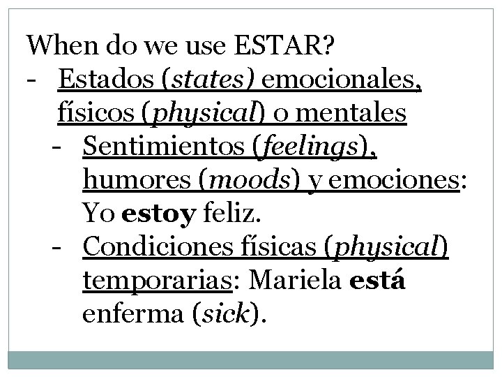 When do we use ESTAR? - Estados (states) emocionales, físicos (physical) o mentales -