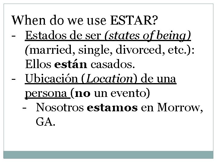 When do we use ESTAR? - Estados de ser (states of being) (married, single,