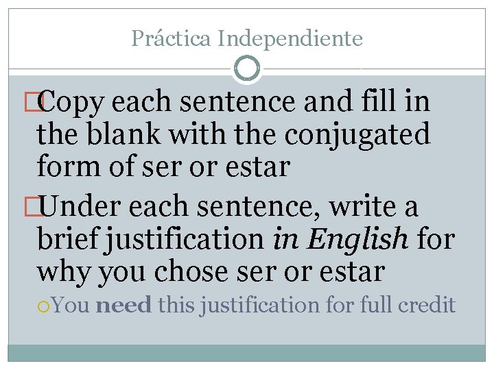 Práctica Independiente �Copy each sentence and fill in the blank with the conjugated form