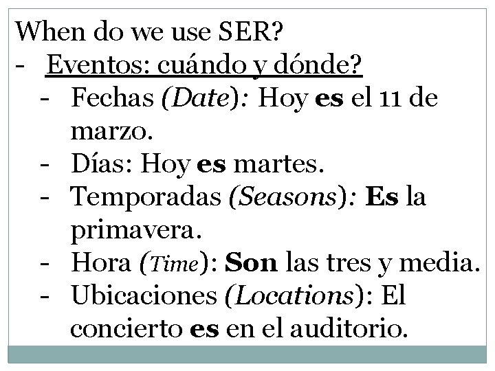 When do we use SER? - Eventos: cuándo y dónde? - Fechas (Date): Hoy