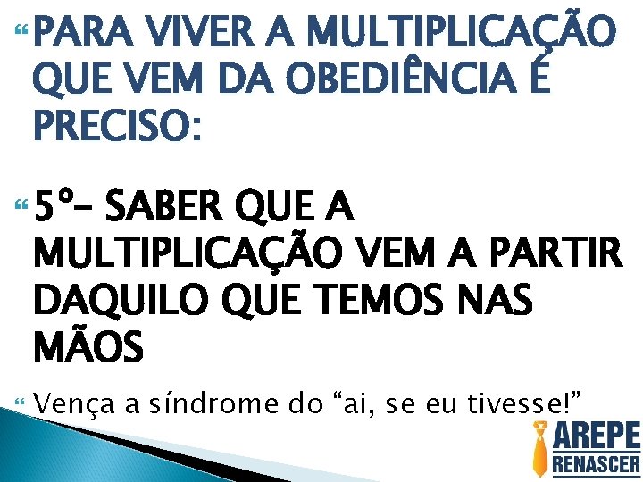  PARA VIVER A MULTIPLICAÇÃO QUE VEM DA OBEDIÊNCIA É PRECISO: 5º– SABER QUE