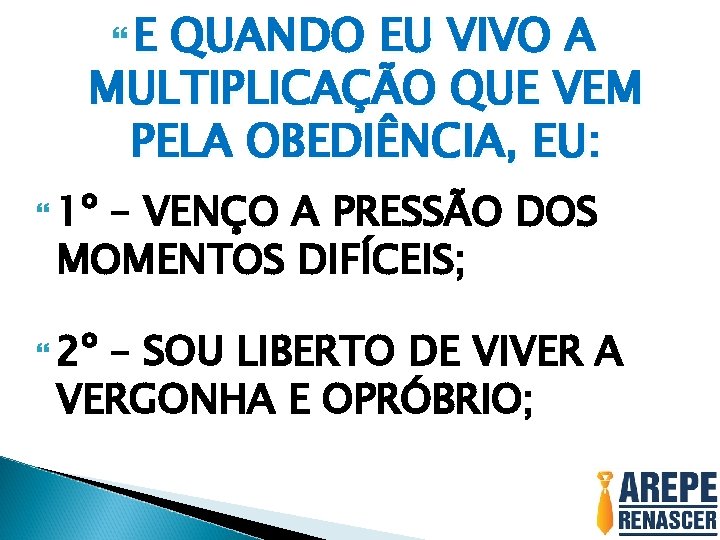  E QUANDO EU VIVO A MULTIPLICAÇÃO QUE VEM PELA OBEDIÊNCIA, EU: 1º –