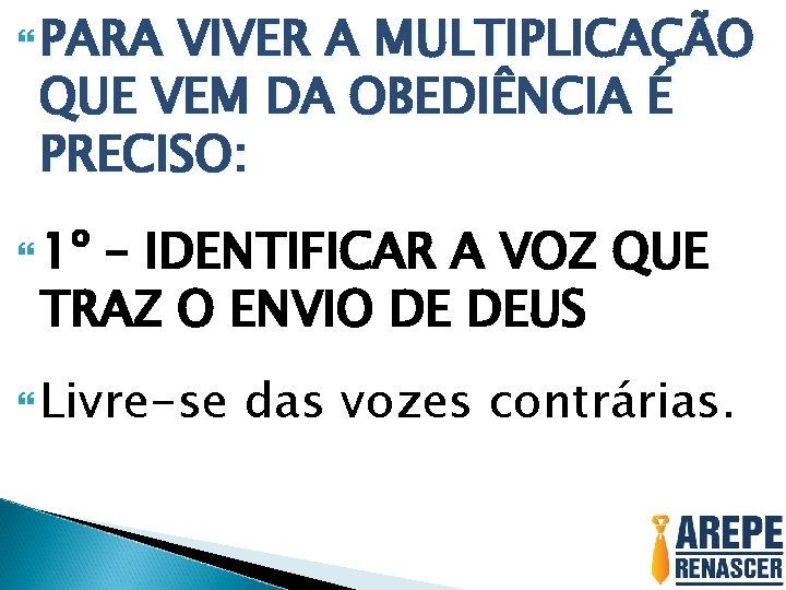  PARA VIVER A MULTIPLICAÇÃO QUE VEM DA OBEDIÊNCIA É PRECISO: 1º – IDENTIFICAR