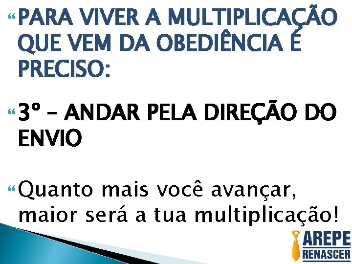  PARA VIVER A MULTIPLICAÇÃO QUE VEM DA OBEDIÊNCIA É PRECISO: 3º – ANDAR