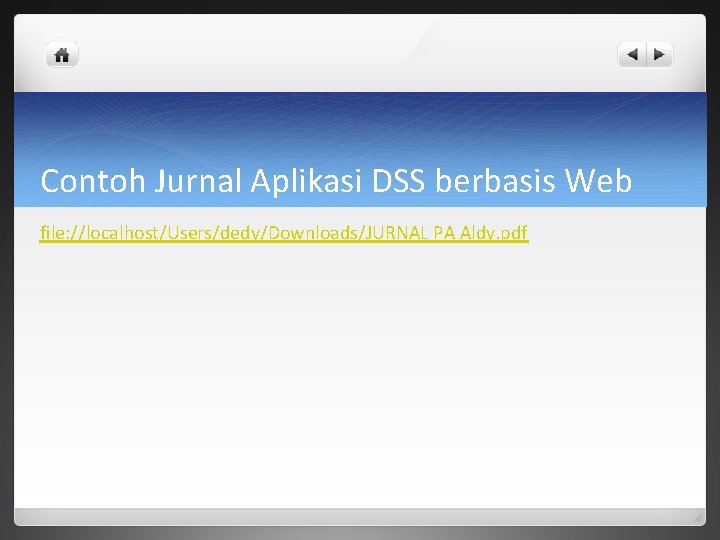 Contoh Jurnal Aplikasi DSS berbasis Web file: //localhost/Users/dedy/Downloads/JURNAL PA Aldy. pdf 
