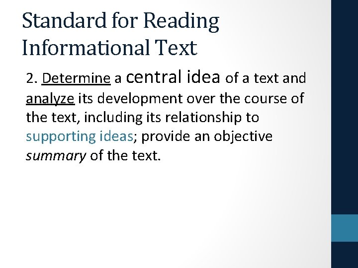 Standard for Reading Informational Text 2. Determine a central idea of a text and