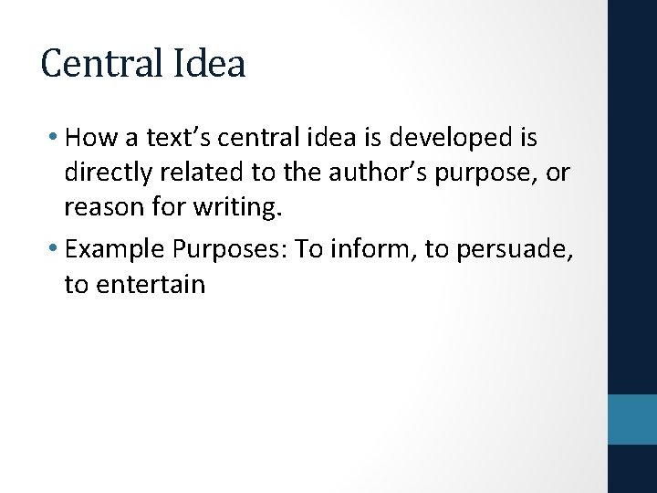 Central Idea • How a text’s central idea is developed is directly related to