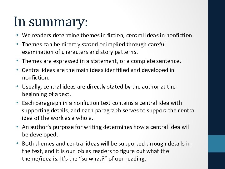 In summary: • We readers determine themes in fiction, central ideas in nonfiction. •