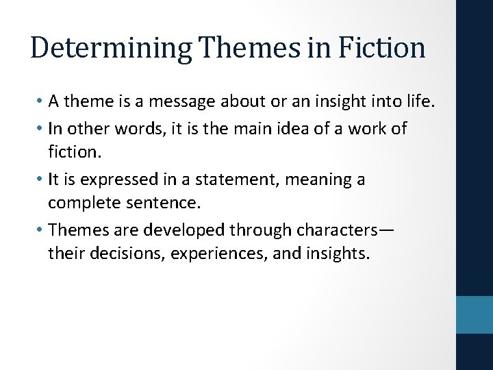 Determining Themes in Fiction • A theme is a message about or an insight
