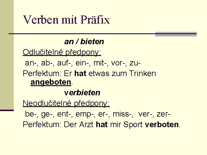 Verben mit Präfix an / bieten Odlučitelné předpony: an-, ab-, auf-, ein-, mit-, vor-,