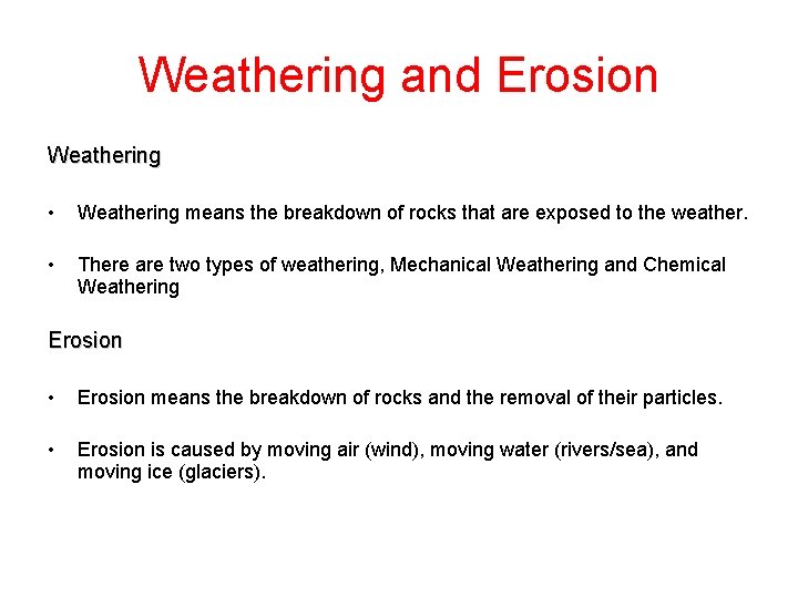 Weathering and Erosion Weathering • Weathering means the breakdown of rocks that are exposed