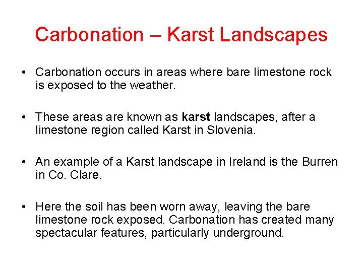 Carbonation – Karst Landscapes • Carbonation occurs in areas where bare limestone rock is