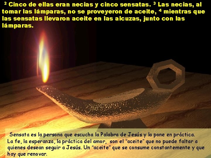 Cinco de ellas eran necias y cinco sensatas. 3 Las necias, al tomar las