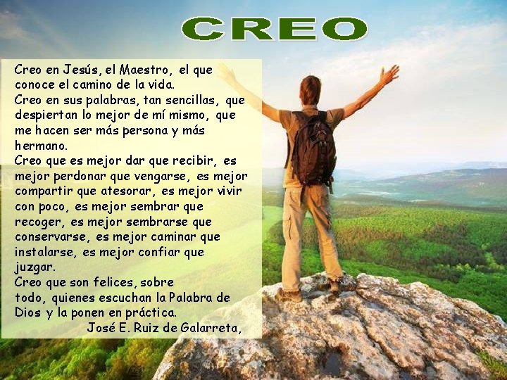 Creo en Jesús, el Maestro,  el que conoce el camino de la vida. Creo